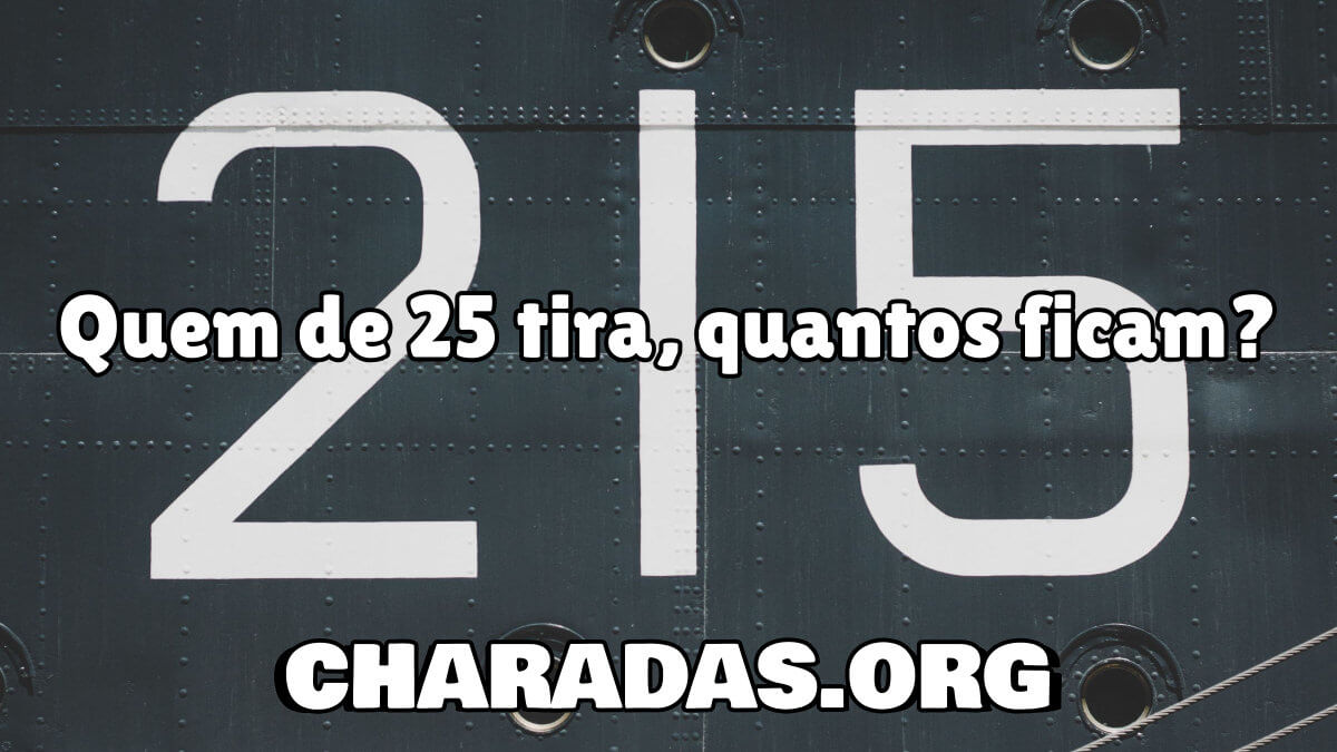 Quem de 25 Tira • Charada para Resolver